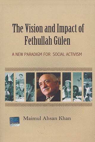 The Vision and Impact of Fethullah Gulen: A New paradigm for Social Activism