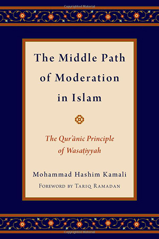 The Middle Path of Moderation in Islam: The Qur’anic Principle of Wasatiyyah